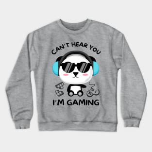 Can't Hear You I'm Gaming Crewneck Sweatshirt